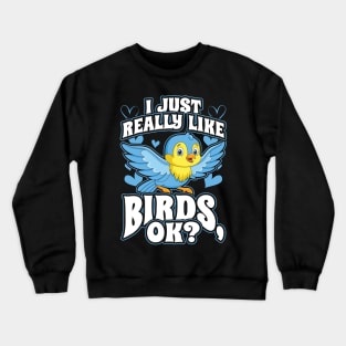 i just really like birds ok Crewneck Sweatshirt